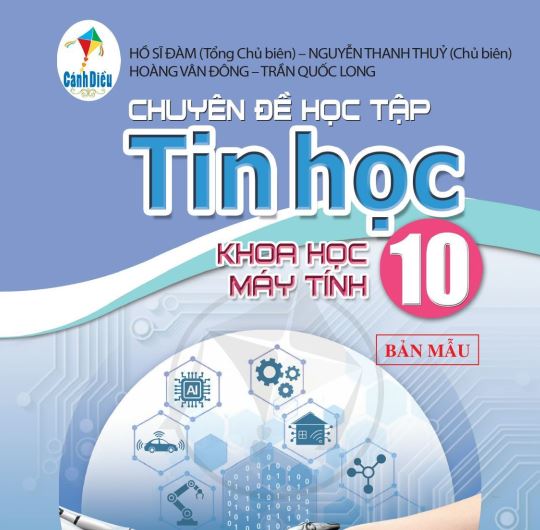SÁCH GIÁO KHOA TIN HỌC 10 CHUYÊN ĐỀ HỌC TẬP KHOA HỌC MÁY TÍNH CÁNH DIỀU - Miễn phí